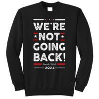 WeRe Not Going Back Vote For Kamala Harris 2024 Sweatshirt