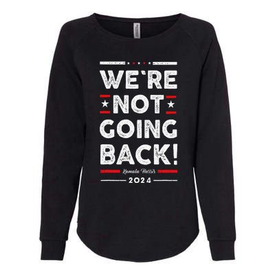 WeRe Not Going Back Vote For Kamala Harris 2024 Womens California Wash Sweatshirt