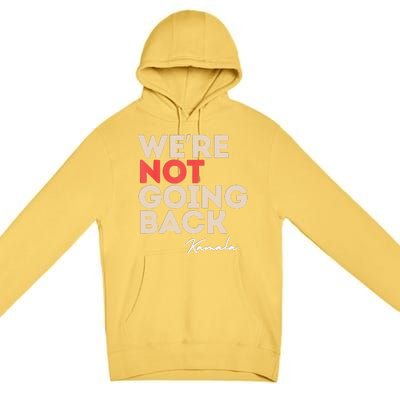 WeRe Not Going Back Premium Pullover Hoodie