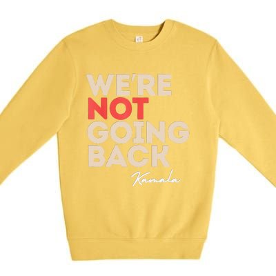 WeRe Not Going Back Premium Crewneck Sweatshirt