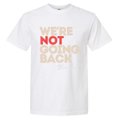 WeRe Not Going Back Garment-Dyed Heavyweight T-Shirt