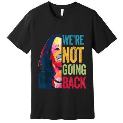 WeRe Not Going Back Premium T-Shirt
