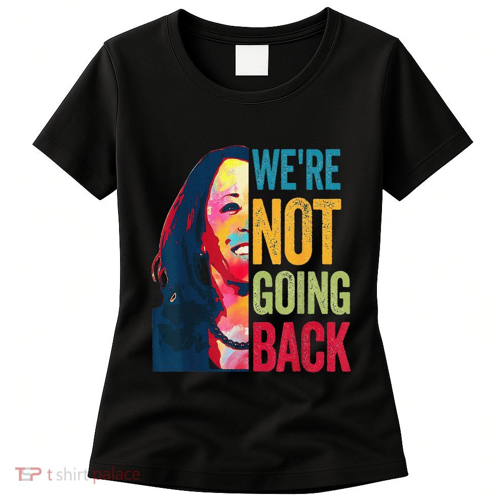 WeRe Not Going Back Womens T-Shirt