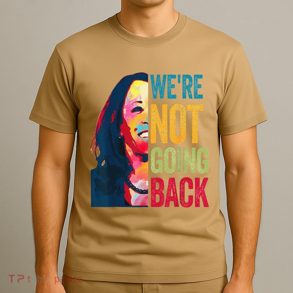 WeRe Not Going Back T-Shirt