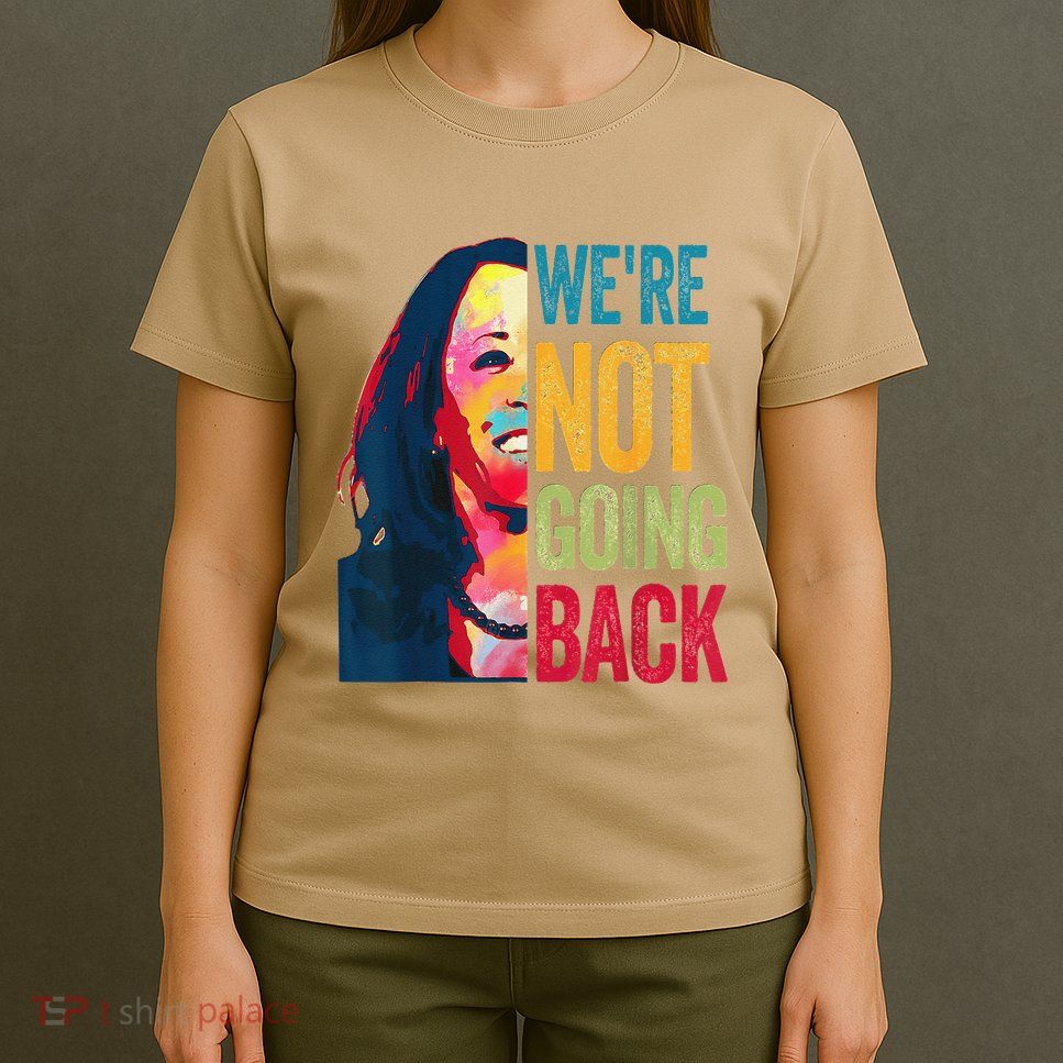 WeRe Not Going Back T-Shirt