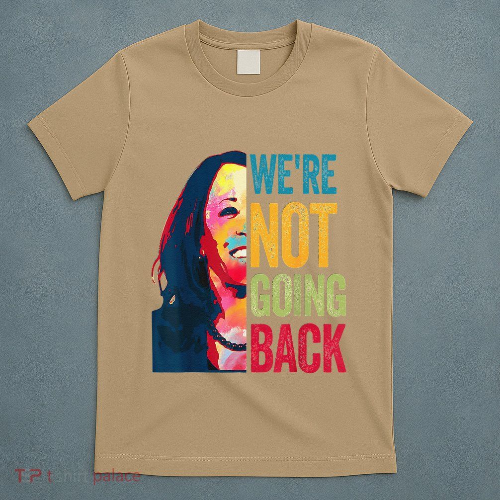 WeRe Not Going Back T-Shirt