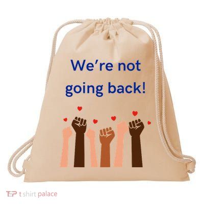 WeRe Not Going Back! Drawstring Bag