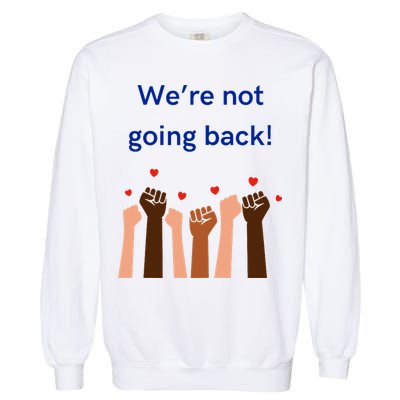 WeRe Not Going Back! Garment-Dyed Sweatshirt