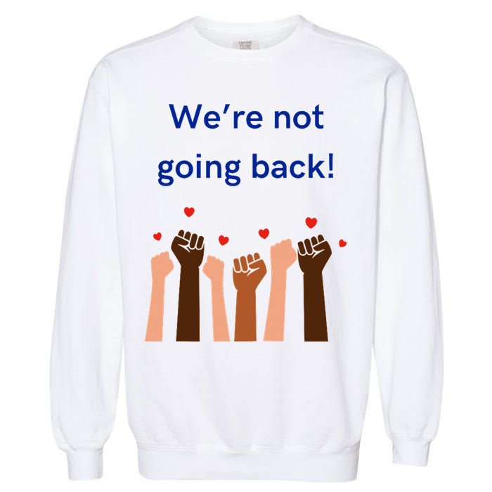 WeRe Not Going Back! Garment-Dyed Sweatshirt