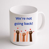 WeRe Not Going Back! Mug