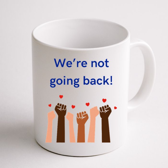 WeRe Not Going Back! Mug