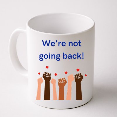 WeRe Not Going Back! Mug
