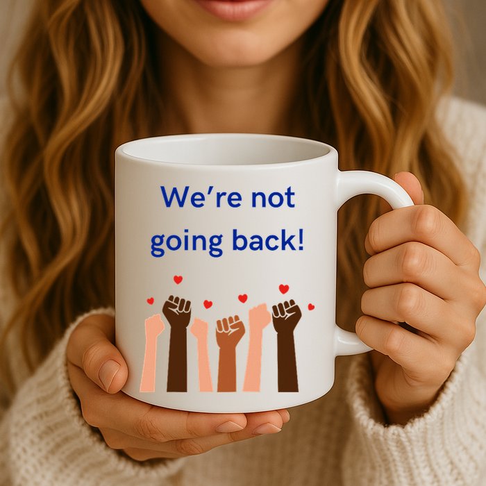 WeRe Not Going Back! Mug