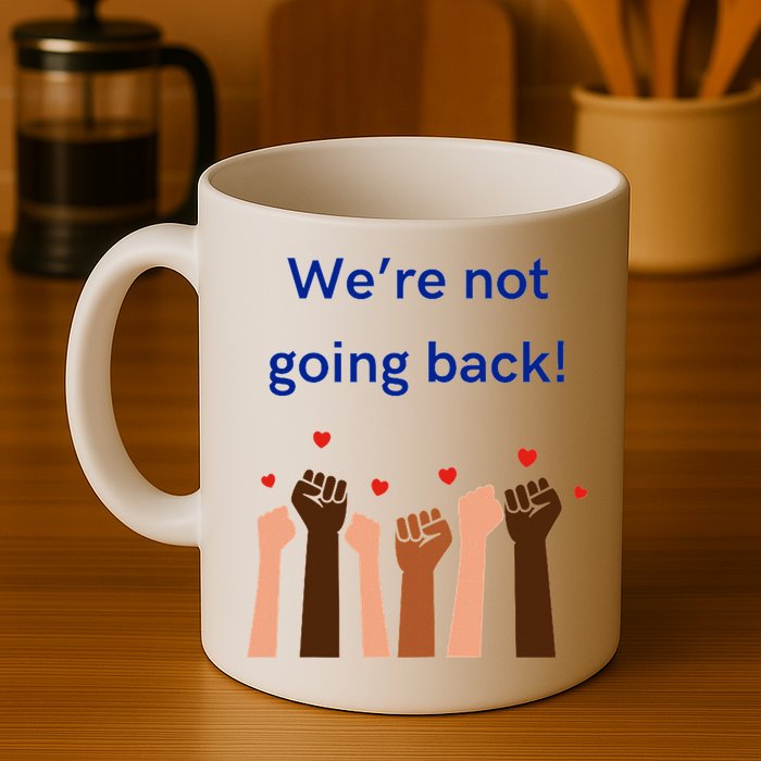 WeRe Not Going Back! Mug