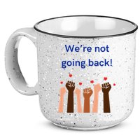 WeRe Not Going Back! 15oz Campfire Ceramic Mug