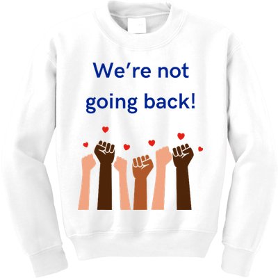 WeRe Not Going Back! Kids Sweatshirt