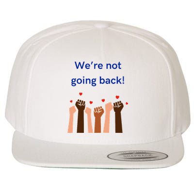WeRe Not Going Back! Wool Snapback Cap