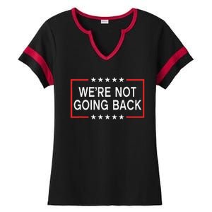 WeRe Not Going Back Funny Slogan Ladies Halftime Notch Neck Tee