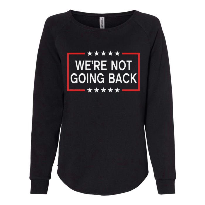 WeRe Not Going Back Funny Slogan Womens California Wash Sweatshirt