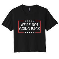 WeRe Not Going Back Funny Slogan Women's Crop Top Tee