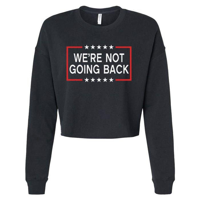 WeRe Not Going Back Funny Slogan Cropped Pullover Crew