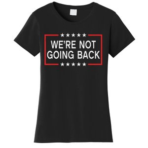 WeRe Not Going Back Funny Slogan Women's T-Shirt