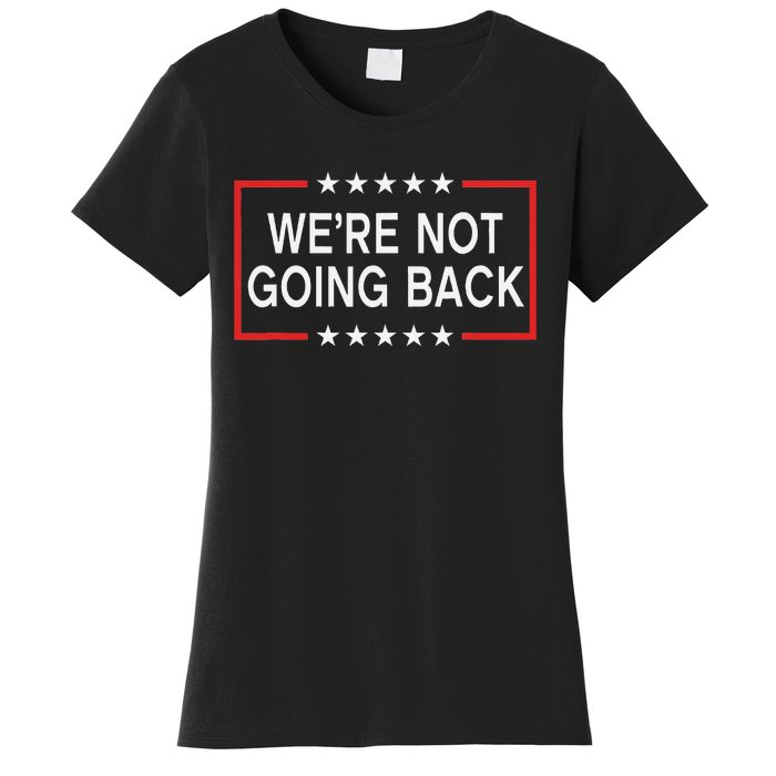 WeRe Not Going Back Funny Slogan Women's T-Shirt