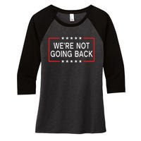 WeRe Not Going Back Funny Slogan Women's Tri-Blend 3/4-Sleeve Raglan Shirt