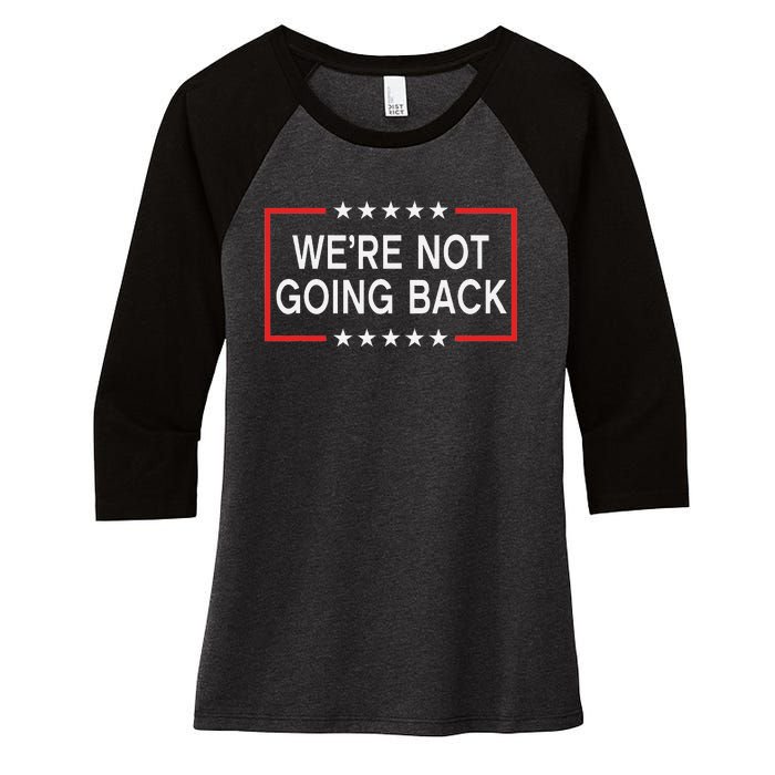 WeRe Not Going Back Funny Slogan Women's Tri-Blend 3/4-Sleeve Raglan Shirt