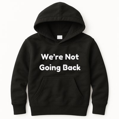 WeRe Not Going Back Kids Hoodie