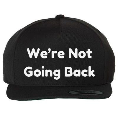 WeRe Not Going Back Wool Snapback Cap