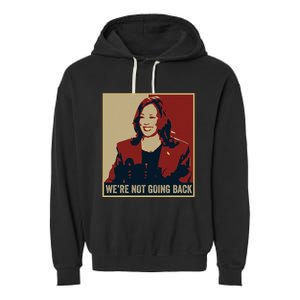 WeRe Not Going Back 2024 American Election Democracy Garment-Dyed Fleece Hoodie