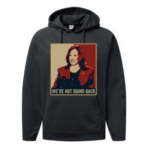 WeRe Not Going Back 2024 American Election Democracy Performance Fleece Hoodie