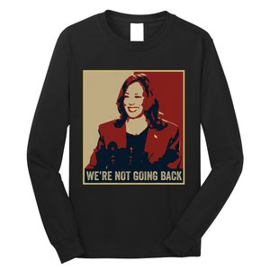 WeRe Not Going Back 2024 American Election Democracy Long Sleeve Shirt