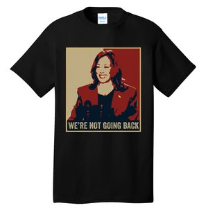 WeRe Not Going Back 2024 American Election Democracy Tall T-Shirt