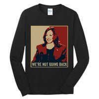 WeRe Not Going Back 2024 American Election Democracy Tall Long Sleeve T-Shirt