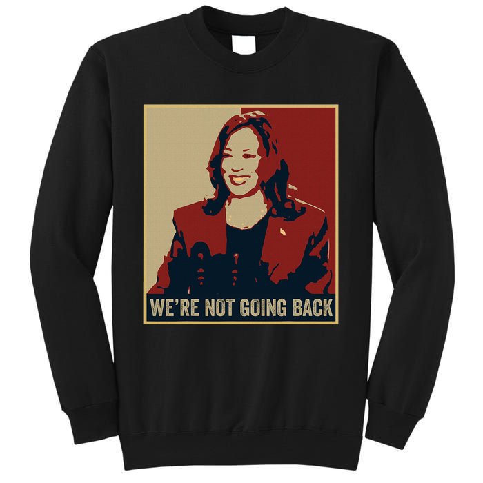 WeRe Not Going Back 2024 American Election Democracy Tall Sweatshirt