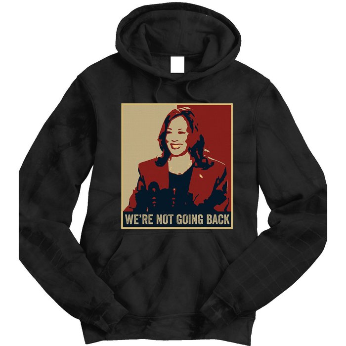 WeRe Not Going Back 2024 American Election Democracy Tie Dye Hoodie