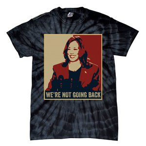 WeRe Not Going Back 2024 American Election Democracy Tie-Dye T-Shirt