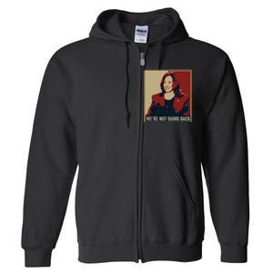 WeRe Not Going Back 2024 American Election Democracy Full Zip Hoodie