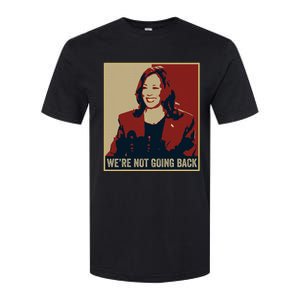 WeRe Not Going Back 2024 American Election Democracy Softstyle CVC T-Shirt