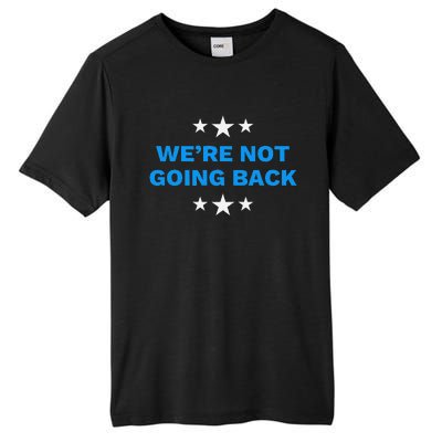 WeRe Not Going Back Democracy Election Vote Tall Fusion ChromaSoft Performance T-Shirt