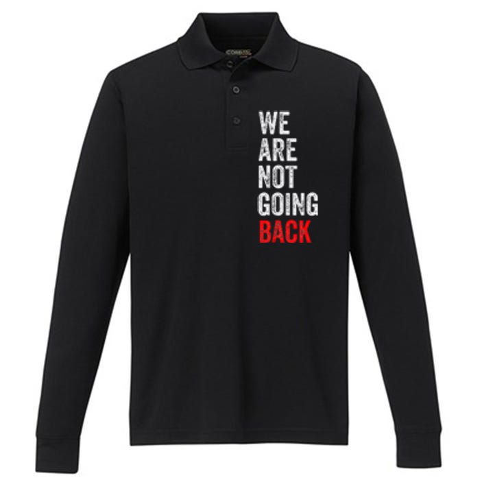 WeRe Not Going Back Funny Slogan Election Performance Long Sleeve Polo