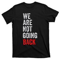 WeRe Not Going Back Funny Slogan Election T-Shirt