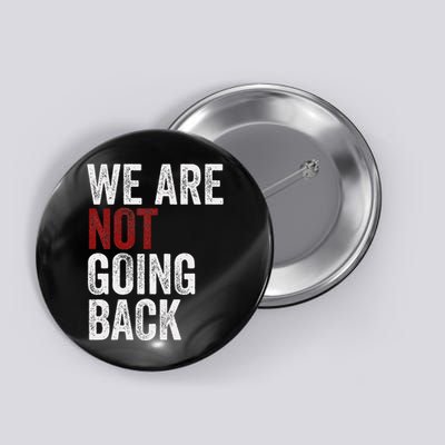 WeRe Not Going Back Funny Usa Campaign Humor Meme Button