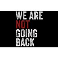 WeRe Not Going Back Funny Usa Campaign Humor Meme Bumper Sticker