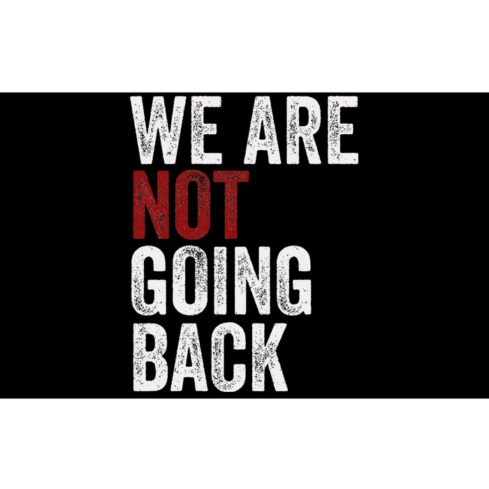 WeRe Not Going Back Funny Usa Campaign Humor Meme Bumper Sticker