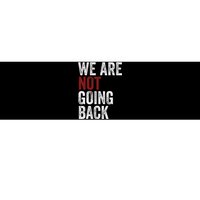 WeRe Not Going Back Funny Usa Campaign Humor Meme Bumper Sticker