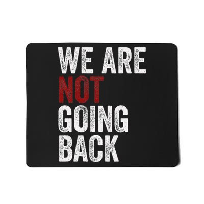 WeRe Not Going Back Funny Usa Campaign Humor Meme Mousepad