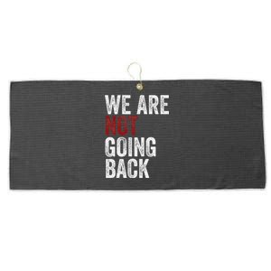 WeRe Not Going Back Funny Usa Campaign Humor Meme Large Microfiber Waffle Golf Towel